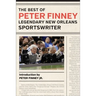 The Best of Peter Finney, Legendary New Orleans Sportswriter
