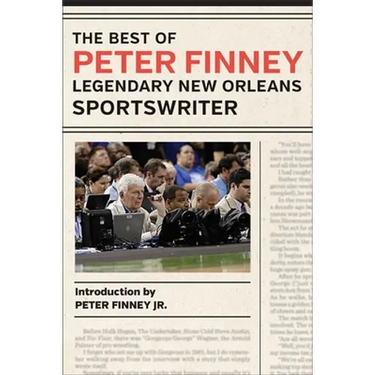 The Best of Peter Finney, Legendary New Orleans Sportswriter