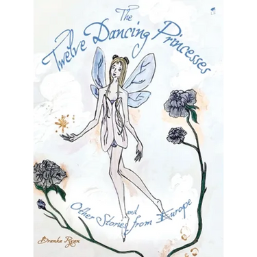 The Twelve Dancing Princesses; and Other Stories from Europe
