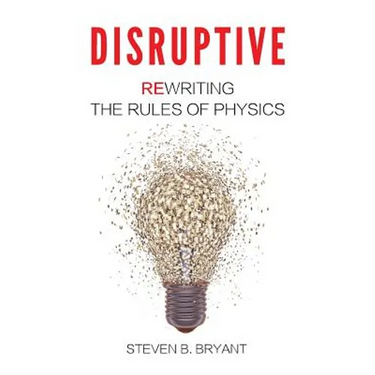 Disruptive: Rewriting the rules of physics