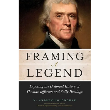 Framing a Legend: Exposing the Distorted History of Thomas Jefferson and Sally Hemings