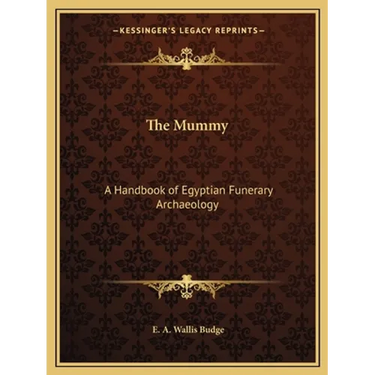 The Mummy: A Handbook of Egyptian Funerary Archaeology