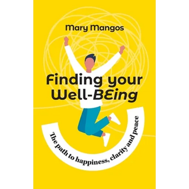 Finding Your Well-BEing: The path to happiness, clarity and peace