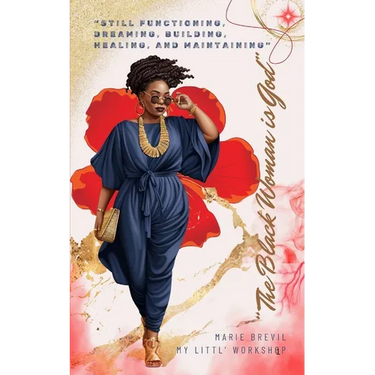 The Black Woman is God: Still Functioning, Dreaming, Building, Healing, and Maintaining
