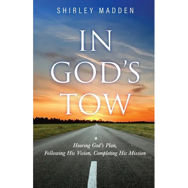 In God's Tow: Hearing God's Plan, Following His Vision, Completing His Mission