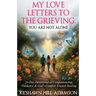 My Love Letters to the Grieving