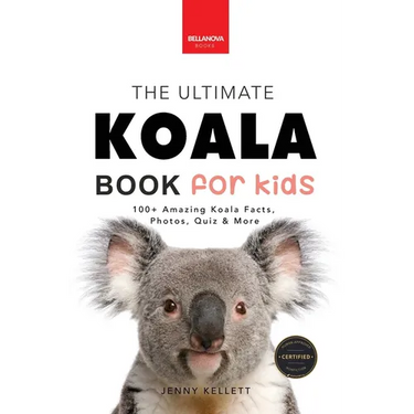 Koalas The Ultimate Koala Book for Kids: 100+ Amazing Koala Facts, Photos, Quiz + More