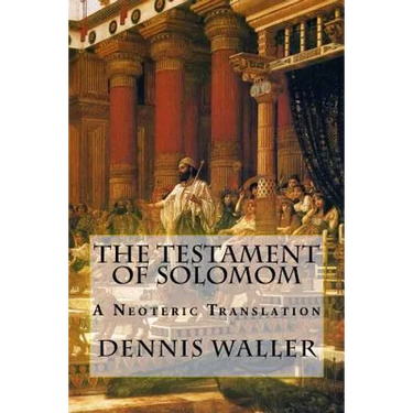 The Testament of Solomom: A Neoteric Translation