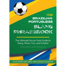 Brazilian-Portuguese Slang Phrasebook: The Ultimate Soccer Fan's Guide to Slang, Music, Fun and Futebol
