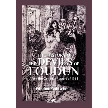 The History of the Devils of Loudun: After the Original Report of 1634