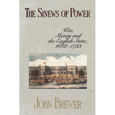 The Sinews of Power: War, Money and the English State, 1688-1783