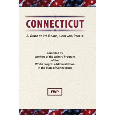 Connecticut: A Guide To Its Roads, Lore and People