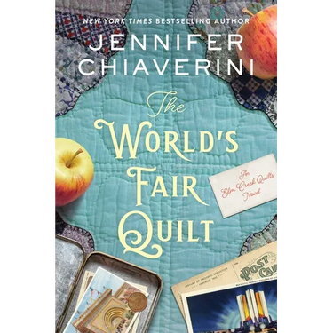 The World's Fair Quilt: An ELM Creek Quilts Novel