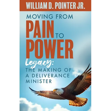 Moving from Pain to Power: Legacy: The Making of a Deliverance Minister
