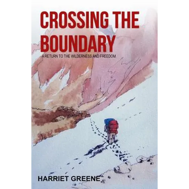 Crossing The Boundary: A Return to the Wilderness and Freedom