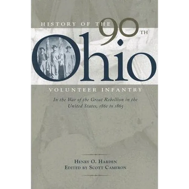 History of the 90th Ohio Volunteer Infantry: In the War of the Great Rebellion in the United States, 1861 to 1865