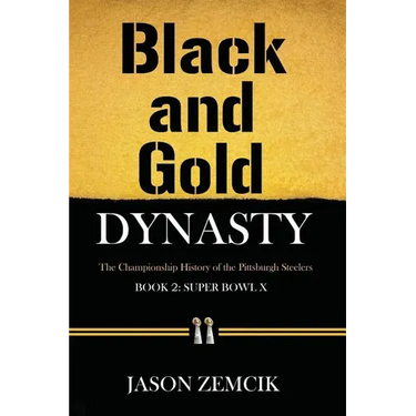 Black and Gold Dynasty (Book 2): The Championship History of the Pittsburgh Steelers