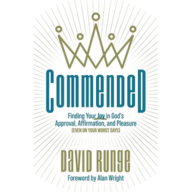 Commended: Finding Your Joy in God's Approval, Affirmation, and Pleasure (Even on Your Worst Days)