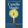 The Power of Candle Magic: Spells and Rituals for an Abundant Life