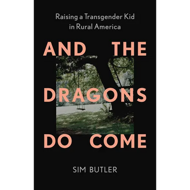 And the Dragons Do Come: Raising a Transgender Kid in Rural America