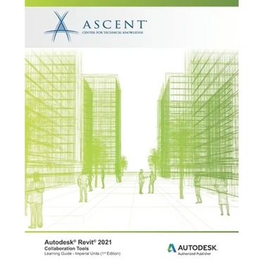 Autodesk Revit 2021: Collaboration Tools (Imperial Units): Autodesk Authorized Publisher