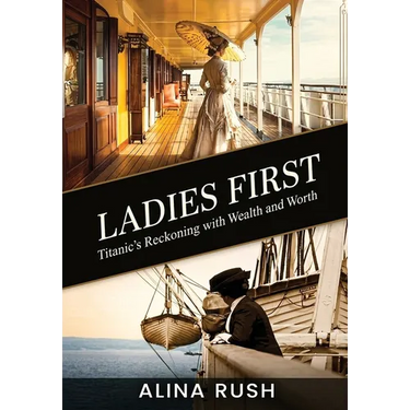 Ladies First: Titanic's Reckoning with Wealth and Worth