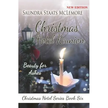 Christmas Hotel Reunion: Beauty for Ashes