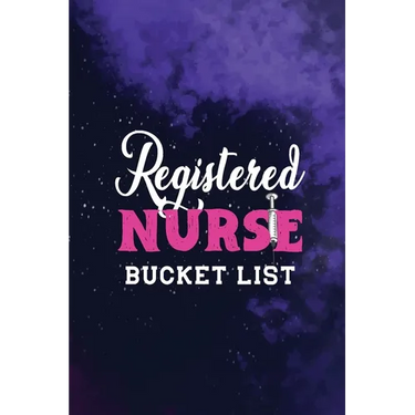 Registered Nurse Bucket List: Record Your Nurselife Adventures, Goals, Travels and Dreams, Retirement Gift Idea for Nurse Advice & Bucket List (Gift