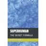 Superhuman: The Secret Formula