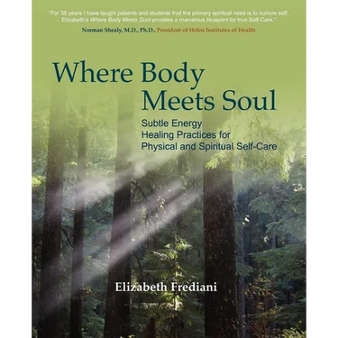 Where Body Meets Soul: Subtle Energy Healing Practices for Physical and Spiritual Self-Care