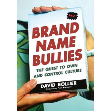 Brand Name Bullies: The Quest to Own and Control Culture