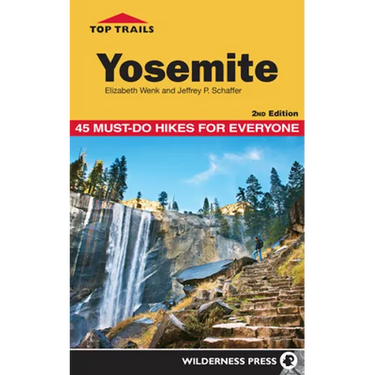 Top Trails: Yosemite: 45 Must-Do Hikes for Everyone