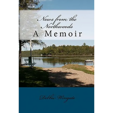 News from the Northwoods: A Memoir