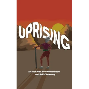 Uprising: An Evolution Into Womanhood and Self-Discovery