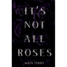 It's Not All Roses