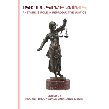 Inclusive Aims: Rhetoric's Role in Reproductive Justice