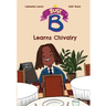 Busy B Learns Chivalry