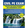 Civil PE Exam Breadth and Water Resources and Environmental Depth: Reference Manual, 80 Morning Civil PE, and 40 Water Resources and Environmental Dep