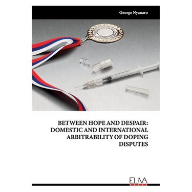 Between Hope and Despair: Domestic and International Arbitrability of Doping Disputes