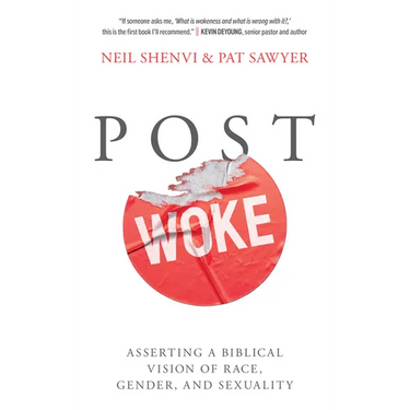 Post Woke: Asserting a Biblical Vision of Race, Gender, and Sexuality
