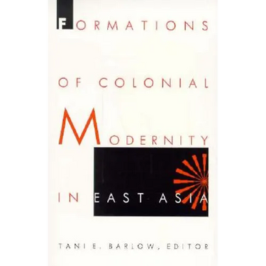 Formations of Colonial Modernity in East Asia