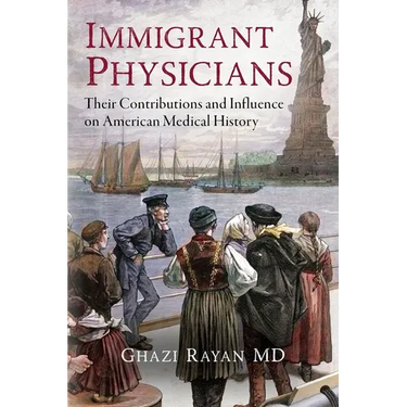 Immigrant Physicians: Their Contributions and Influence on American Medical History