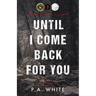 Until I Come Back for You