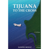Tijuana to the Cross