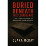 Buried Beneath the Floorboards: The True Story of the Rillington Place Murders