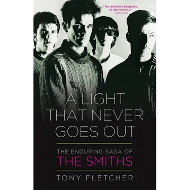 A Light That Never Goes Out: The Enduring Saga of the Smiths