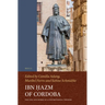 Ibn Ḥazm of Cordoba: The Life and Works of a Controversial Thinker