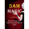 5AM Magic: Elevate Your Life with The Early Risers' Club