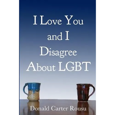 I Love You and I Disagree About LGBT