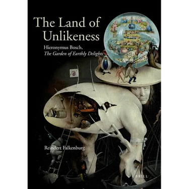 The Land of Unlikeness: Hieronymus Bosch, the Garden of Earthly Delights